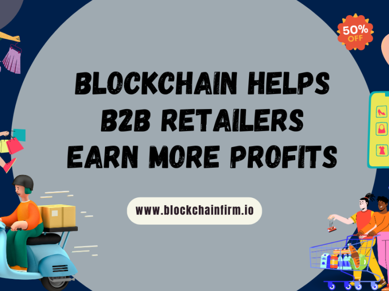 From Product Provenance To Smart Contracts- The Benefits Of Blockchain In B2B Retail